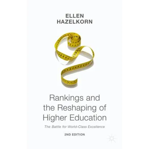 Rankings and the Reshaping of Higher Education: The Battle for World-Class Excellence - Hardcover