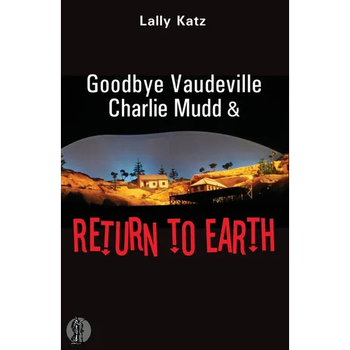 Goodbye Vaudeville Charlie Mudd and Return to Earth: Two plays - Paperback
