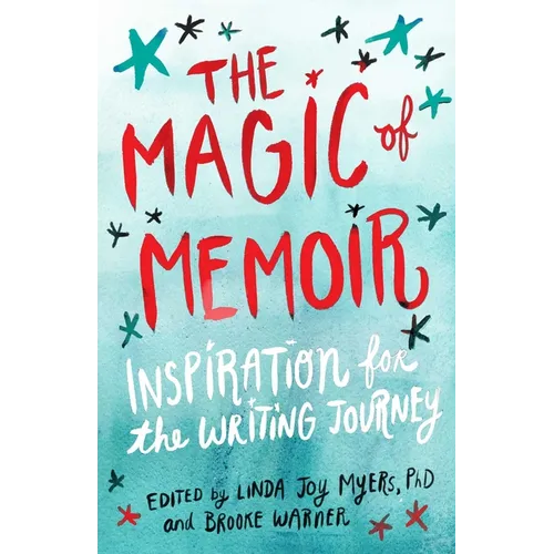 The Magic of Memoir: Inspiration for the Writing Journey - Paperback