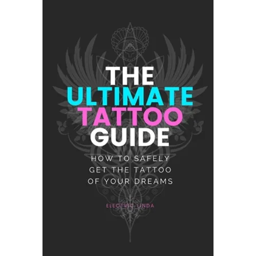 Ultimate Tattoo Guide: How to get your Dream Tattoo - Paperback
