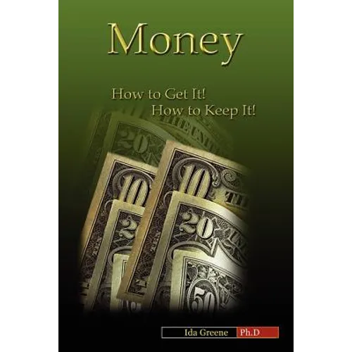 Money, How to Get It, How to Keep It - Paperback