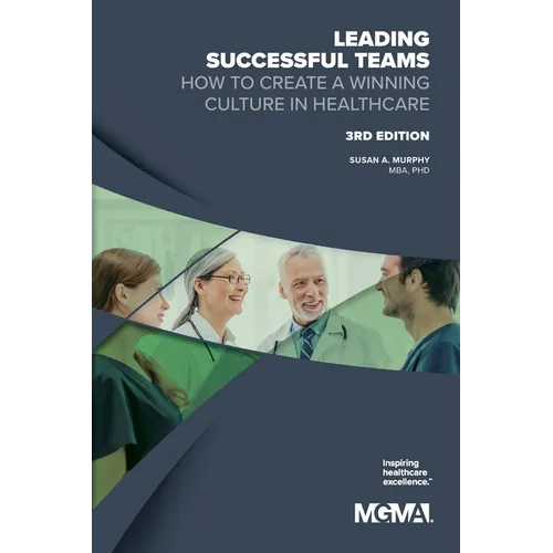 Leading Successful Teams: How to Create a Winning Culture in Healthcare 3rd Edition - Paperback