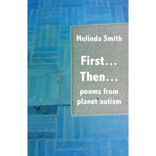 First... Then...: poems from planet autism - Paperback