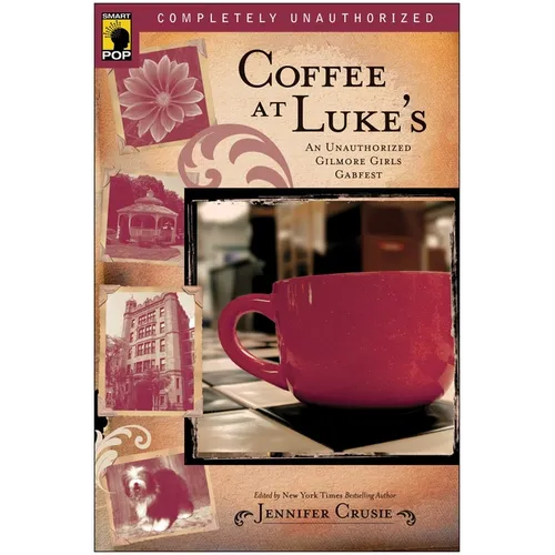 Coffee at Luke's: An Unauthorized Gilmore Girls Gabfest - Paperback
