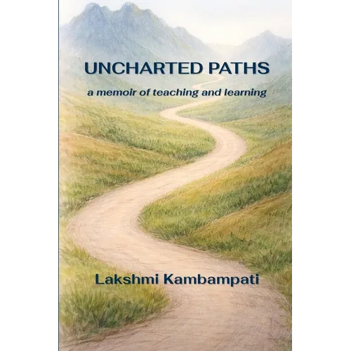 Uncharted Paths: A Memoir of Teaching and Learning - Paperback