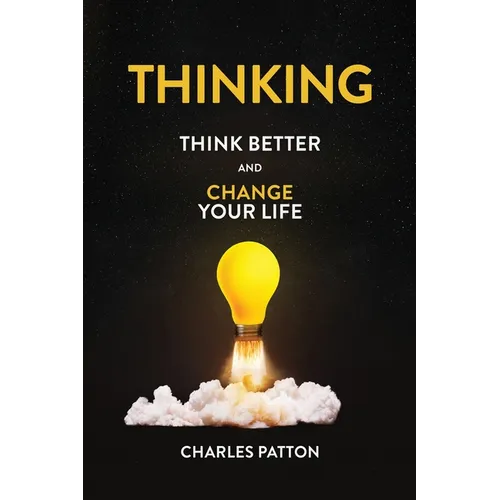 Thinking: Think Better and Change Your Life - Paperback