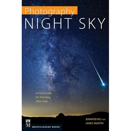 Photography: Night Sky: A Field Guide for Shooting After Dark - Paperback