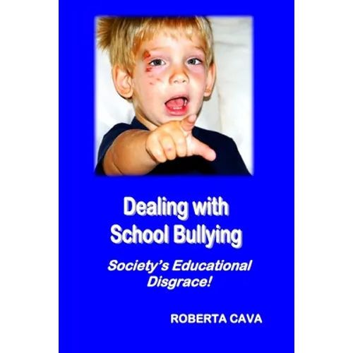 Dealing with School Bullying: Society's Educational Disgrace! - Paperback