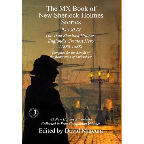 The MX Book of New Sherlock Holmes Stories Part XLIX: The True Sherlock Holmes: England's Greatest Hero (1880-1888) - Hardcover