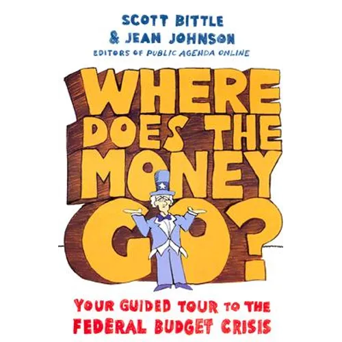 Where Does the Money Go?: Your Guided Tour to the Federal Budget Crisis - Paperback