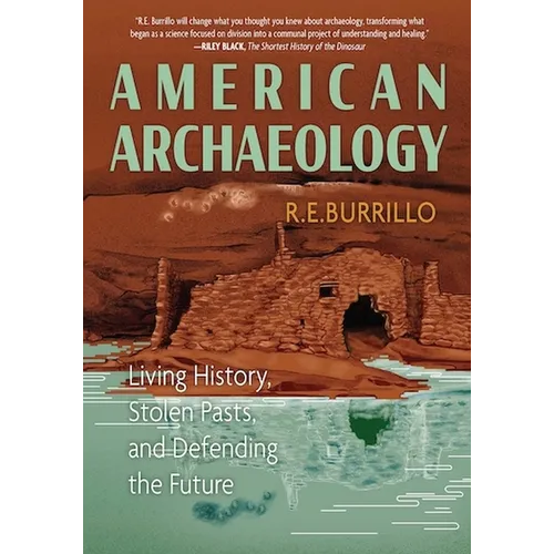 American Archaeology: Living History, Stolen Pasts, and Defending the Future - Paperback