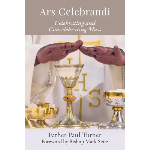 Ars Celebrandi: Celebrating and Concelebrating Mass - Paperback