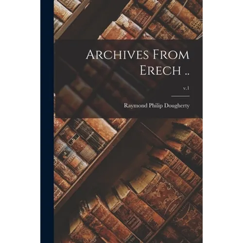 Archives From Erech ..; v.1 - Paperback