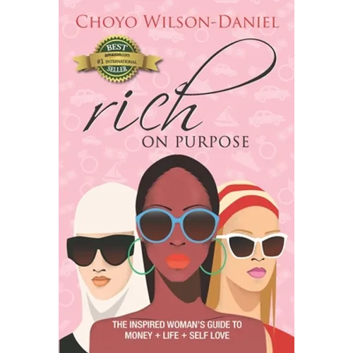 Rich on Purpose: The Inspired Woman's Guide to Money + Life + Self Love - Paperback