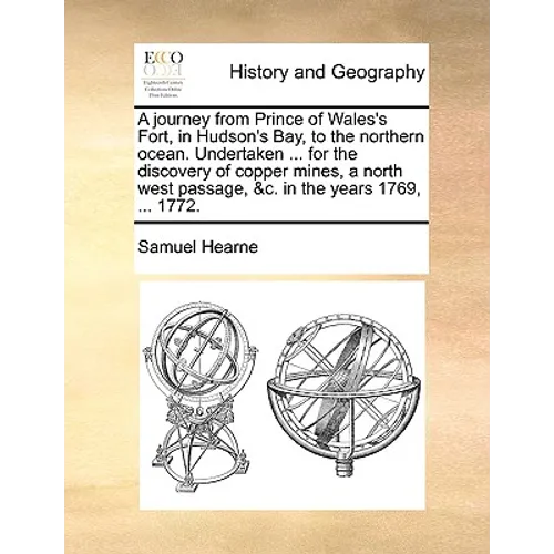 A journey from Prince of Wales's Fort, in Hudson's Bay, to the northern ocean. Undertaken ... for the discovery of copper mines, a north west passage, - Paperback
