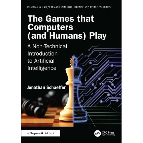 The Games that Computers (and Humans) Play: A Non-Technical Introduction to Artificial Intelligence - Paperback