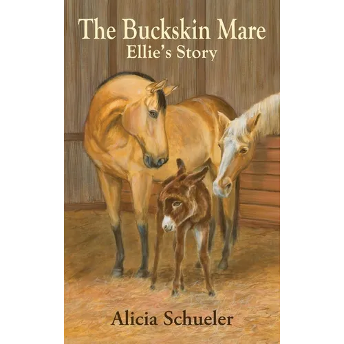 The Buckskin Mare, Ellie's Story - Hardcover