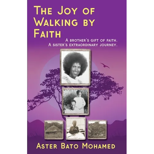 The Joy of Walking by Faith: A brother's gift of faith. A sister's extraordinary journey. - Paperback