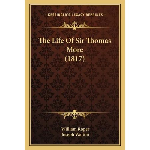 The Life Of Sir Thomas More (1817) - Paperback