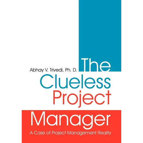 The Clueless Project Manager: A Case of Project Management Reality