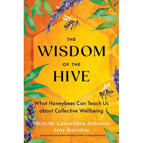 The Wisdom of the Hive: What Honeybees Can Teach Us about Collective Wellbeing - Paperback