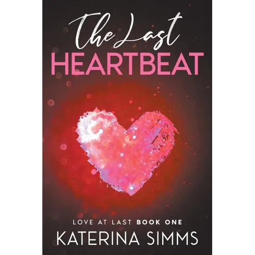 The Last Heartbeat - Love at Last, Book One - Paperback