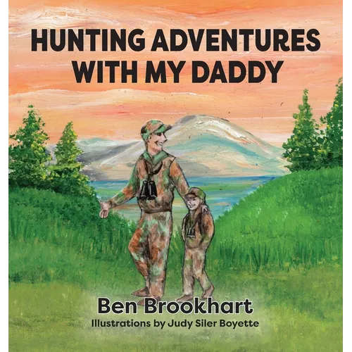 Hunting Adventures With My Daddy - Hardcover