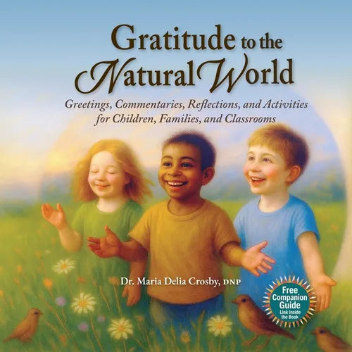 Gratitude to the Natural World: Greetings, Commentary, Reflections, and Activities for Children, Families, and Classrooms - Paperback