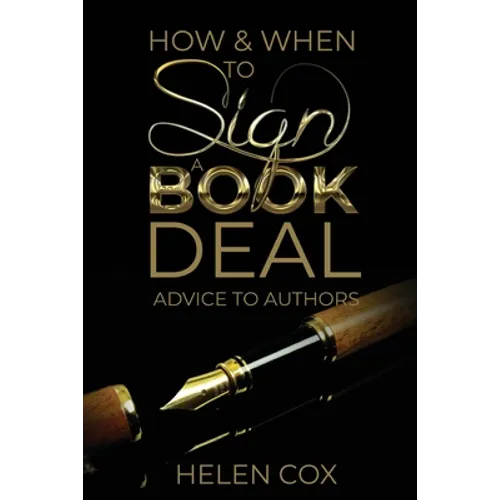 How and When to Sign a Book Deal: Advice to Authors Book 1 - Paperback