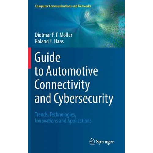 Guide to Automotive Connectivity and Cybersecurity: Trends, Technologies, Innovations and Applications - Hardcover