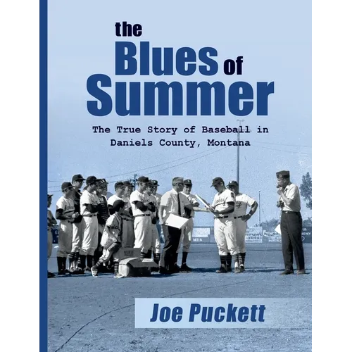 The Blues of Summer: The True Story of Baseball in Daniels County, Montana - Paperback