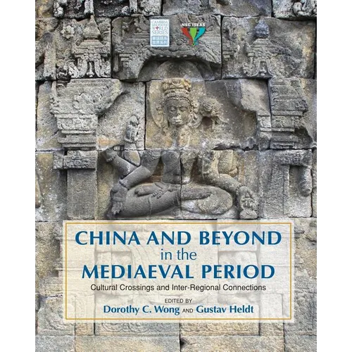 China and Beyond in the Mediaeval Period: Cultural Crossings and Inter-Regional Connections - Paperback