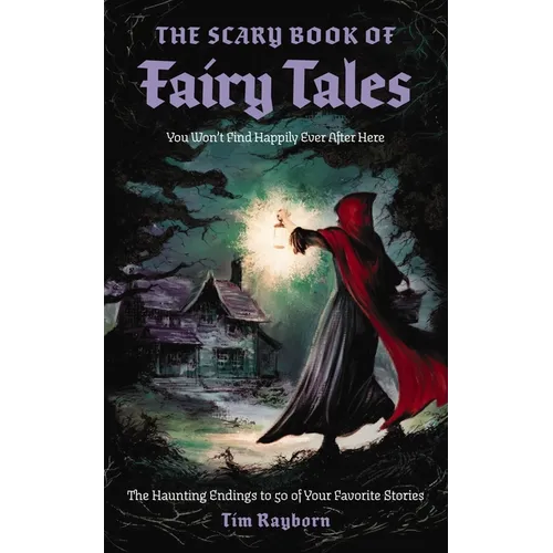 The Scary Book of Fairy Tales: The Haunting Endings to 50 of Your Favorite Stories - Paperback