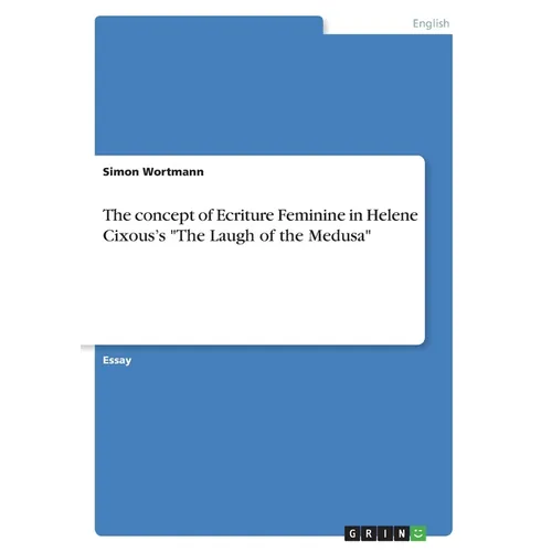 The concept of Ecriture Feminine in Helene Cixous's 