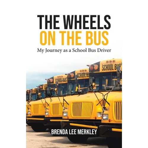 The Wheels on the Bus: My Journey as a School Bus Driver - Paperback