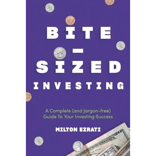 Bite-Sized Investing: A Complete (and Jargon-free) Guide To Your Investing Success - Paperback