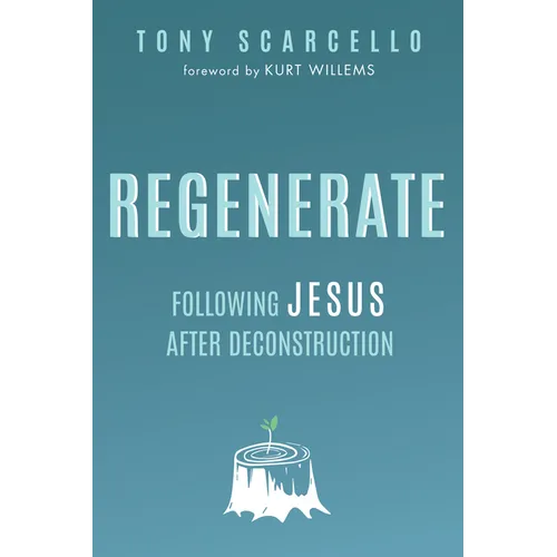 Regenerate: Following Jesus After Deconstruction - Hardcover