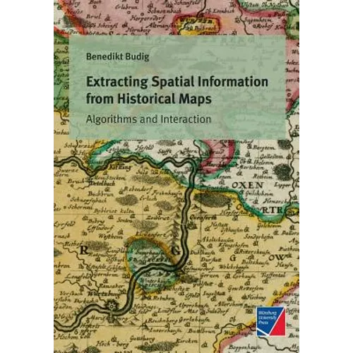 Extracting Spatial Information from Historical Maps - Paperback