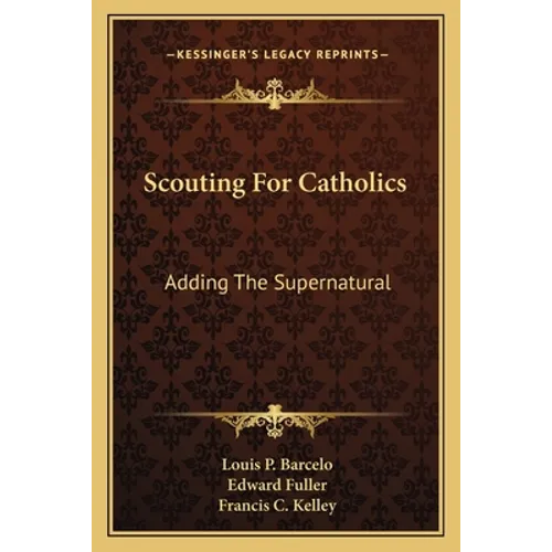 Scouting For Catholics: Adding The Supernatural - Paperback