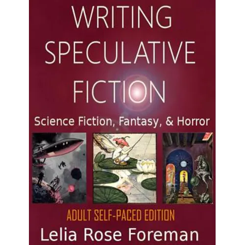 Writing Speculative Fiction: Science Fiction, Fantasy, and Horror: Self-Paced Adult Edition - Hardcover