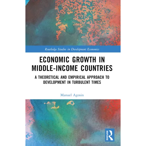 Economic Growth in Middle-Income Countries: A Theoretical and Empirical Approach to Development in Turbulent Times - Paperback