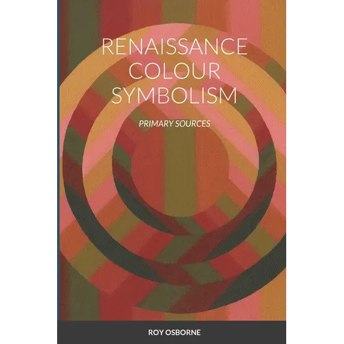 Renaissance Colour Symbolism: Primary Sources - Paperback