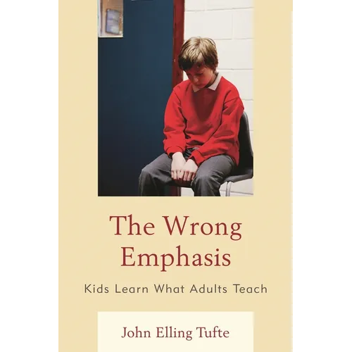 Wrong Emphasis: Kids Learn What Adults Teach - Paperback