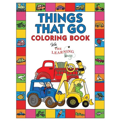 Things That Go Coloring Book with The Learning Bugs: Fun Children's Coloring Book for Toddlers & Kids Ages 3-8 with 50 Pages to Color & Learn About Ca - Paperback