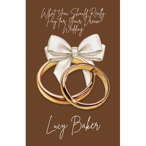 What You Should Really Pay for Your Dream Wedding - Paperback