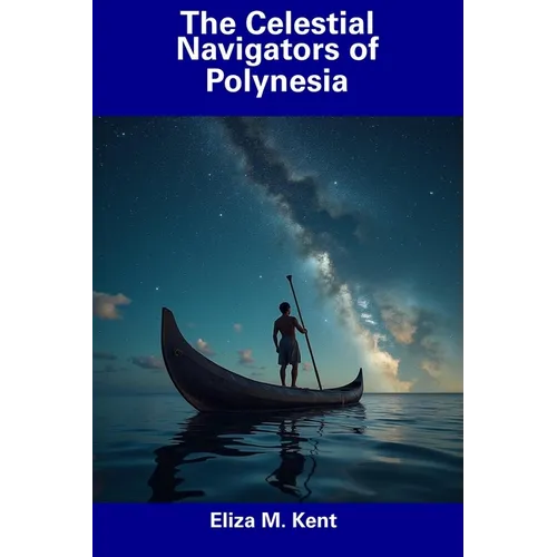 The Celestial Navigators of Polynesia - Paperback