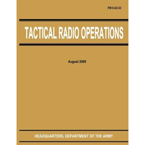 Tactical Radio Operations (FM 6-02.53) - Paperback