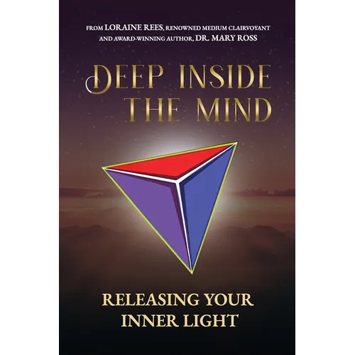 Deep Inside the Mind: Releasing Your Inner Light - Paperback