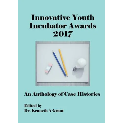 Innovative Youth Incubator Awards 2017: An Anthology of Case Histories (ICIE 2017) - Paperback