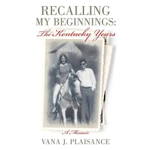 Recalling My Beginnings: The Kentucky Years